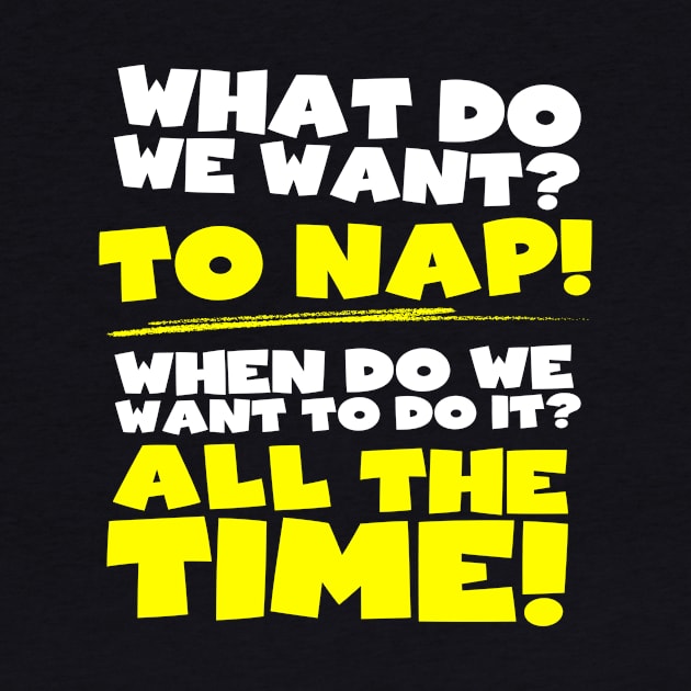 What do we want? To nap! When? All the time! by A Magical Mess